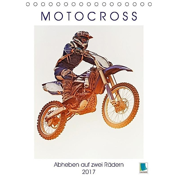 Motocross: Abheben auf zwei Rädern (Tischkalender 2017 DIN A5 hoch), CALVENDO