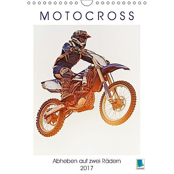 Motocross: Abheben auf zwei Rädern (Wandkalender 2017 DIN A4 hoch), Calvendo