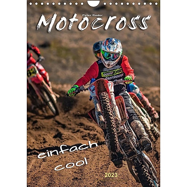 Motocross - einfach cool (Wandkalender 2023 DIN A4 hoch), Peter Roder