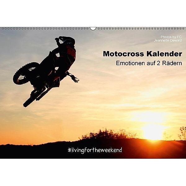 Motocross Kalender - Emotionen auf 2 Rädern (Wandkalender 2017 DIN A2 quer), Jeannette Dewald