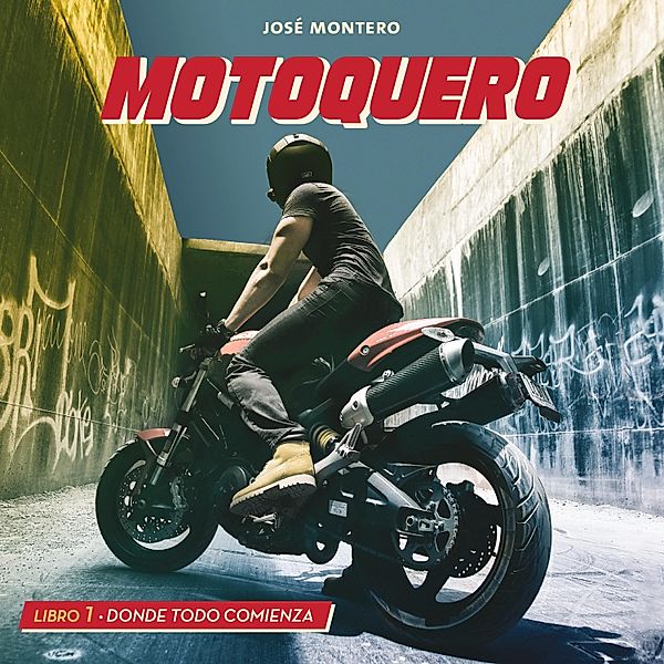 Motoquero - 1 - Motoquero. Libro 1: Donde todo comienza, José Montero