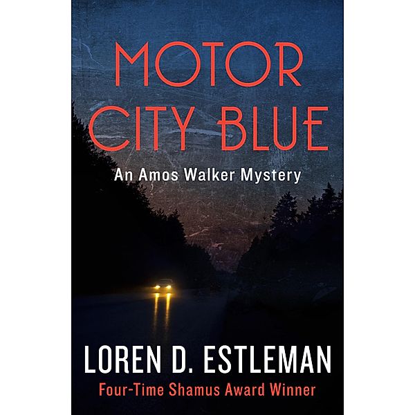 Motor City Blue / The Amos Walker Mysteries, Loren D. Estleman