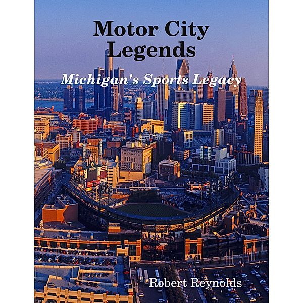 Motor City Legends: Michigan's Sports Legacy, Robert Reynolds