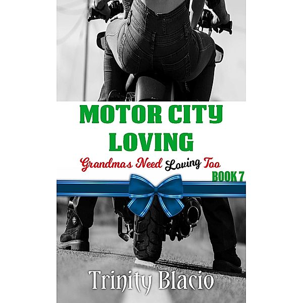 Motor City Loving (Grandmas Need Loving Too, #7) / Grandmas Need Loving Too, Trinity Blacio