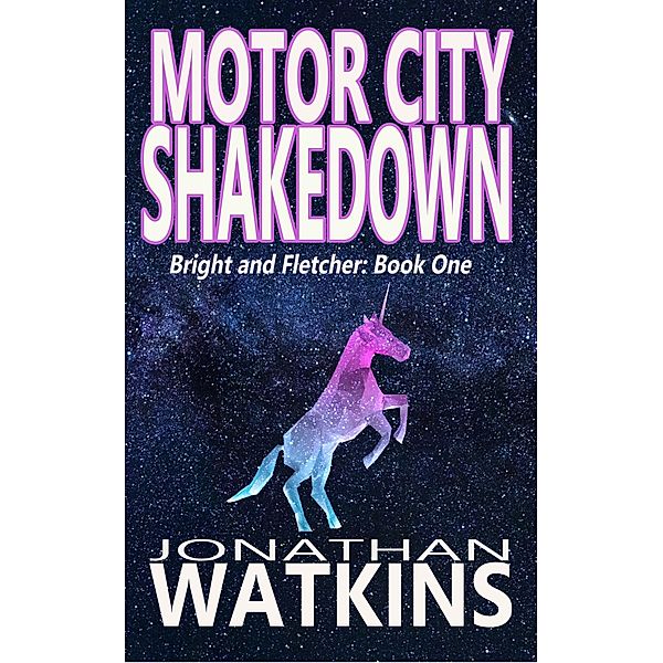 Motor City Shakedown (Bright and Fletcher, #1) / Bright and Fletcher, Jonathan Watkins