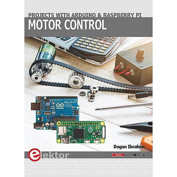 Motor Control - Projects with Arduino & Raspberry Pi, Dogan Ibrahim