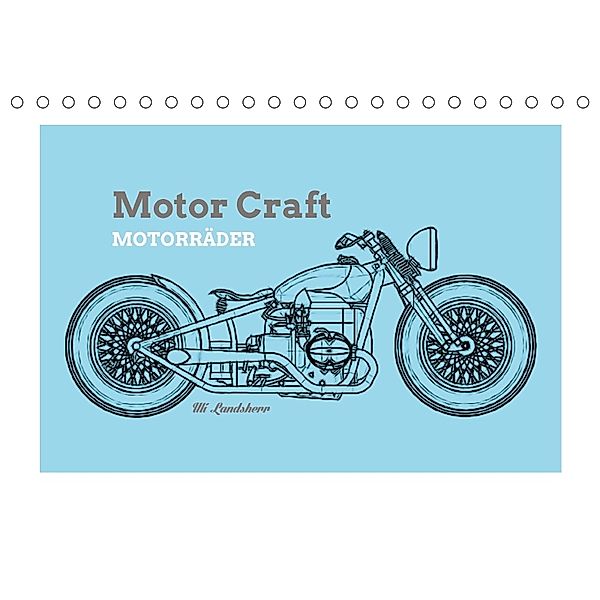 Motor Craft Motorräder (Tischkalender 2018 DIN A5 quer), Uli Landsherr