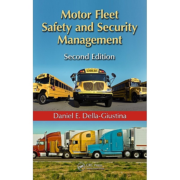 Motor Fleet Safety and Security Management, Daniel E. Della-Giustina