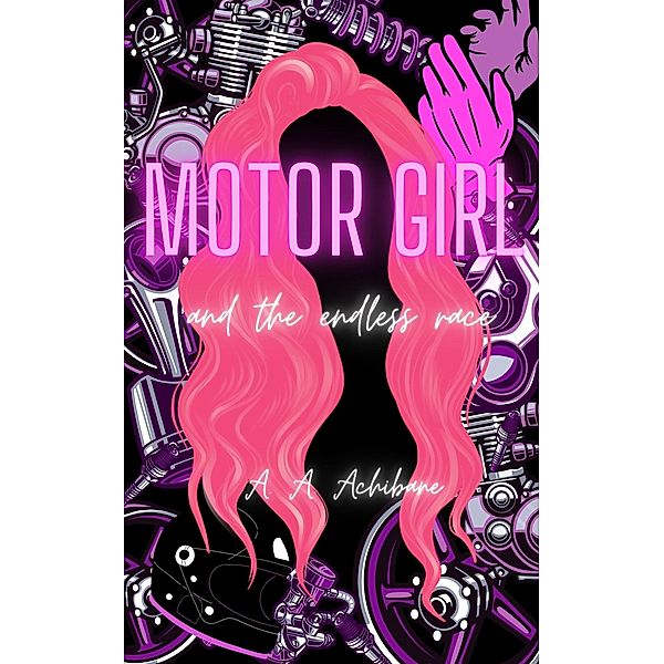 Motor Girl and the Endless Race / Motor Girl, A. A. Achibane