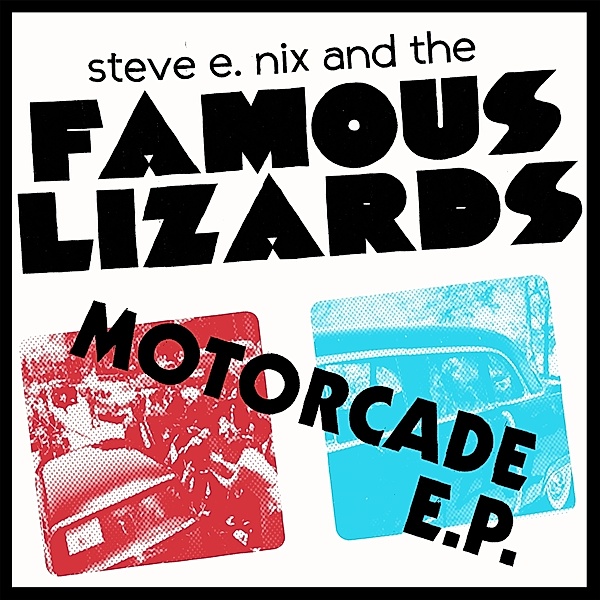 Motorcade Ep, Steve E.Nix & The Famous Lizards