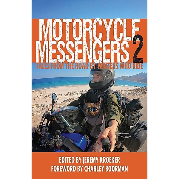 Motorcycle Messengers 2 - Tales From the Road by Writers Who Ride, Jeremy Kroeker