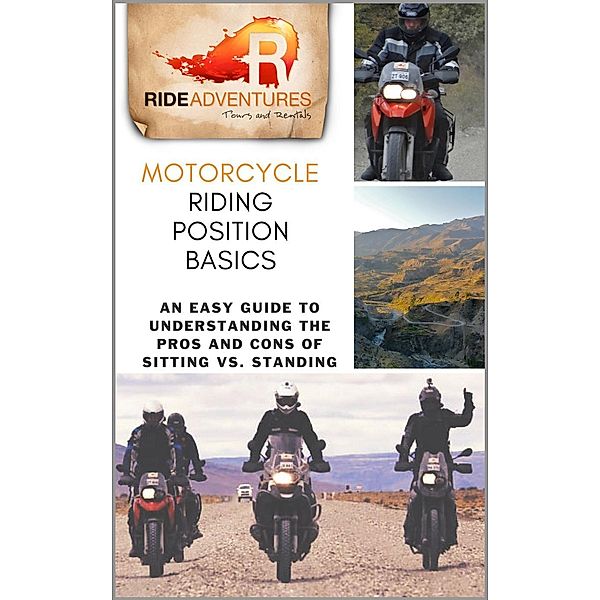 Motorcycle Riding Position Basics: An Easy Guide to Understanding the Pros and Cons of Sitting vs. Standing, Ride Adventures