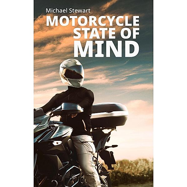 Motorcycle State of Mind, Beyond Scraping Pegs (Scraping Pegs, Motorcycle Books) / Scraping Pegs, Motorcycle Books, Michael Stewart