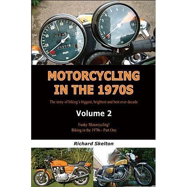 Motorcycling in the 1970s Volume 2:, Richard Skelton