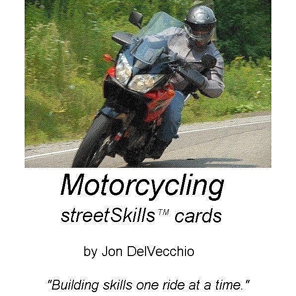 Motorcycling streetSkills Flashcards, Jon DelVecchio
