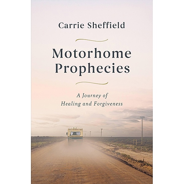 Motorhome Prophecies, Carrie Sheffield