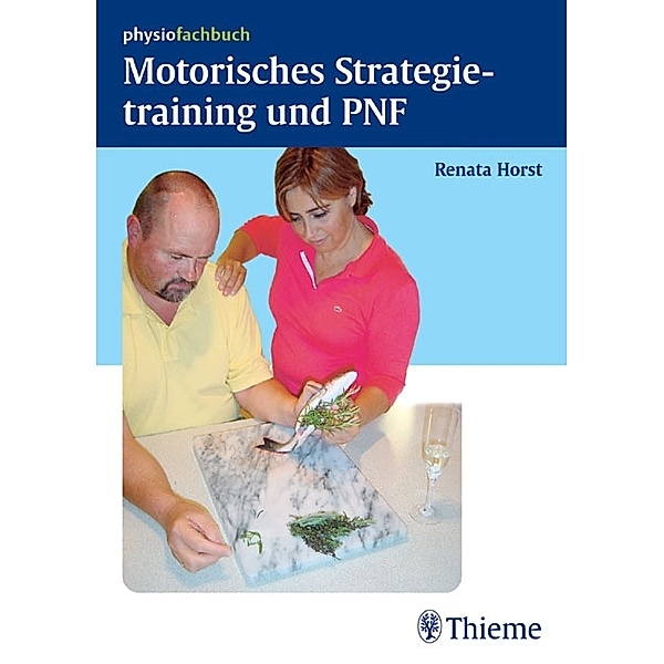 Motorisches Strategietraining und PNF / Physiofachbuch, Renata Horst
