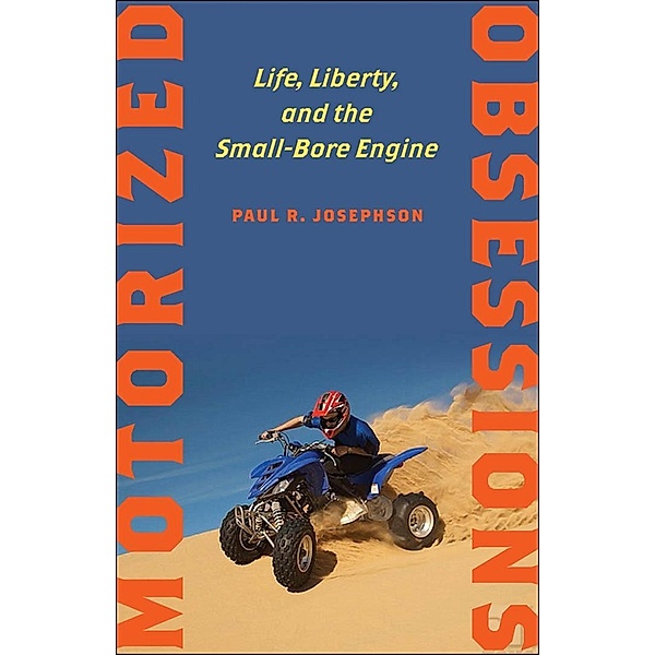 Motorized Obsessions, Paul R. Josephson