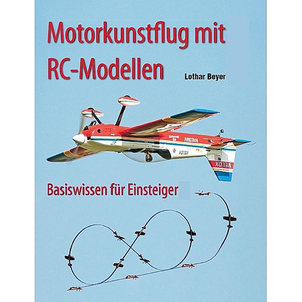 Motorkunstflug mit RC-Modellen, Lothar Beyer