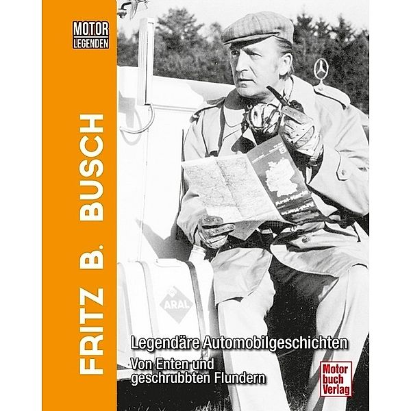 Motorlegenden - Fritz B. Busch, Fritz B. Busch, Christian Steiger