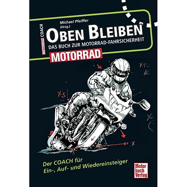 Motorrad Coach / Oben bleiben - Das Buch zur Motorrad-Fahrsicherheit, Michael Pfeiffer