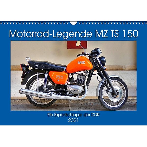 Motorrad-Legende MZ TS 150 - Ein Exportschlager der DDR (Wandkalender 2021 DIN A3 quer), Henning von Löwis of Menar, Henning von Löwis of Menar