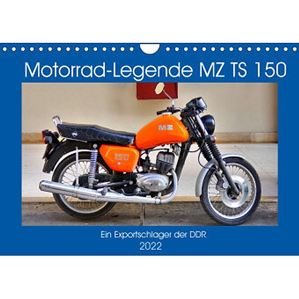 Motorrad-Legende MZ TS 150 - Ein Exportschlager der DDR (Wandkalender 2022 DIN A4 quer), Henning von Löwis of Menar, Henning von Löwis of Menar