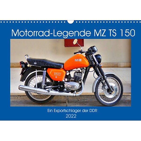 Motorrad-Legende MZ TS 150 - Ein Exportschlager der DDR (Wandkalender 2022 DIN A3 quer), Henning von Löwis of Menar, Henning von Löwis of Menar