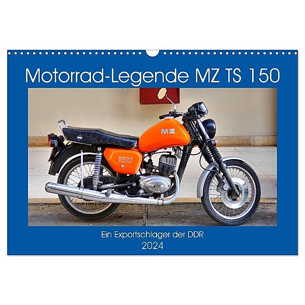 Motorrad-Legende MZ TS 150 - Ein Exportschlager der DDR (Wandkalender 2024 DIN A3 quer), CALVENDO Monatskalender, Henning von Löwis of Menar