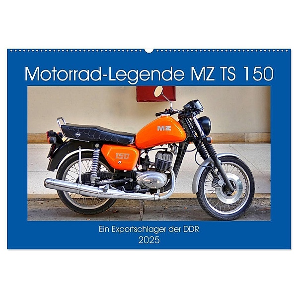 Motorrad-Legende MZ TS 150 - Ein Exportschlager der DDR (Wandkalender 2025 DIN A2 quer), CALVENDO Monatskalender, Calvendo, Henning von Löwis of Menar