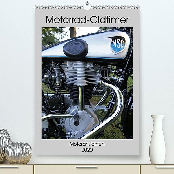 Motorrad Oldtimer - Motoransichten (Premium-Kalender 2020 DIN A2 hoch), Dirk Ehrentraut