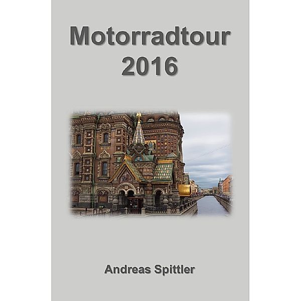 Motorradtour 2016, Andreas Spittler