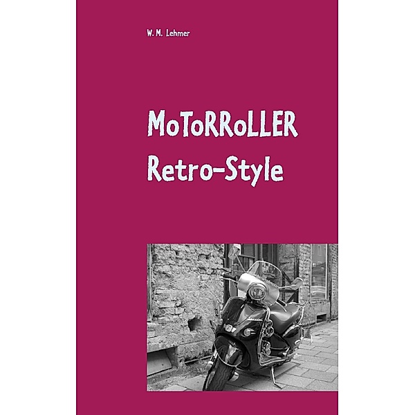 Motorroller Retro-Style, Wolfgang M. Lehmer