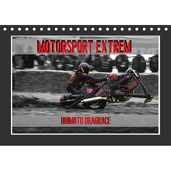 Motorsport Extrem Unimoto Dragrace (Tischkalender 2018 DIN A5 quer) Dieser erfolgreiche Kalender wurde dieses Jahr mit g, Dirk Meutzner