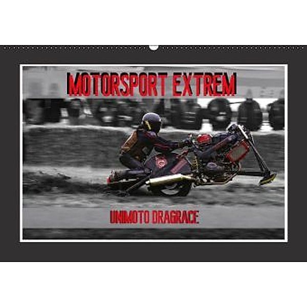 Motorsport Extrem Unimoto Dragrace (Wandkalender 2016 DIN A2 quer), Dirk Meutzner