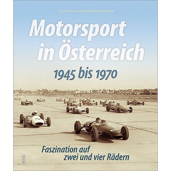 Motorsport in Österreich. 1945 bis 1970, Thomas Karny, Matthias Marschik