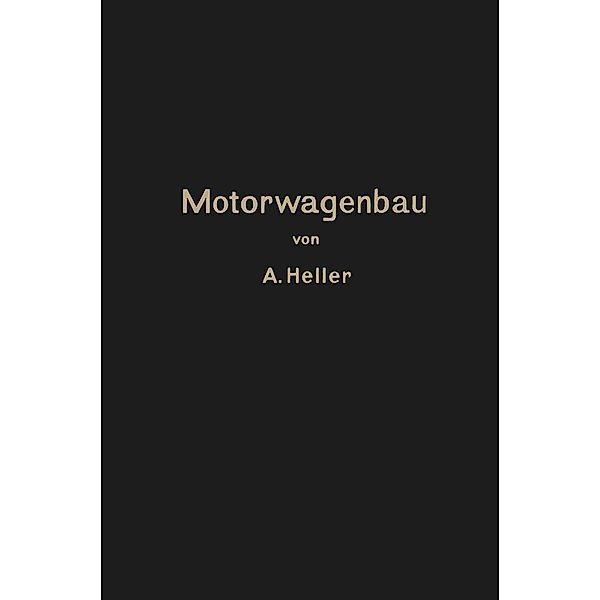 Motorwagen und Fahrzeugmaschinen für flüssigen Brennstoff, Arnold Heller