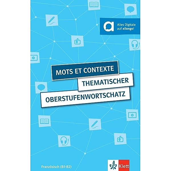 Mots et contexte - Thematischer Oberstufenwortschatz, Wolfgang Fischer, Anne-Marie Le Plouhinec, Steffen Obeling, Verena Plomer