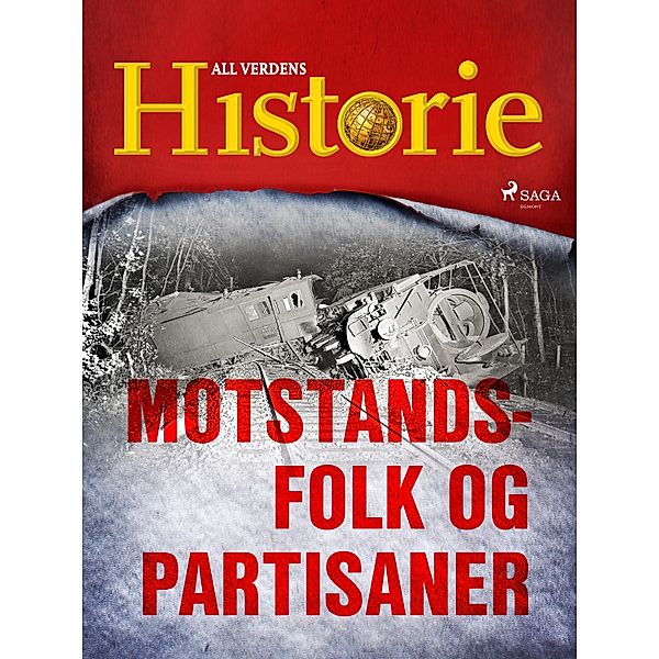 Motstandsfolk og partisaner / En verden i krig - beretninger fra andre verdenskrig Bd.18, All Verdens Historie