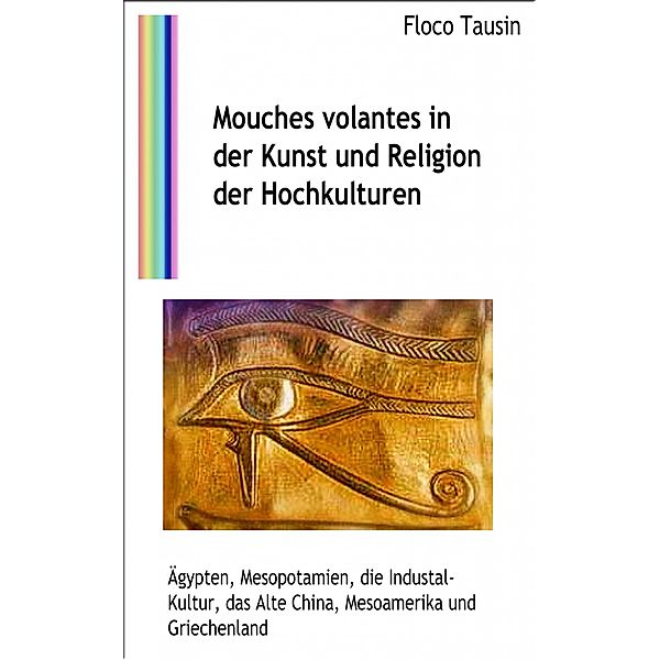 Mouches volantes in der Kunst und Religion der Hochkulturen, Floco Tausin