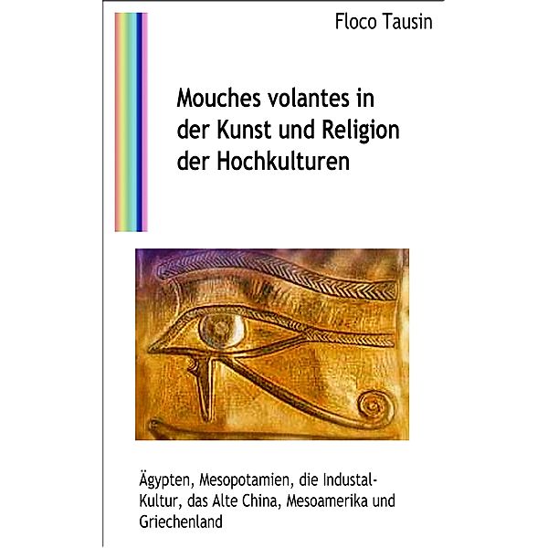 Mouches volantes in der Kunst und Religion der Hochkulturen, Floco Tausin