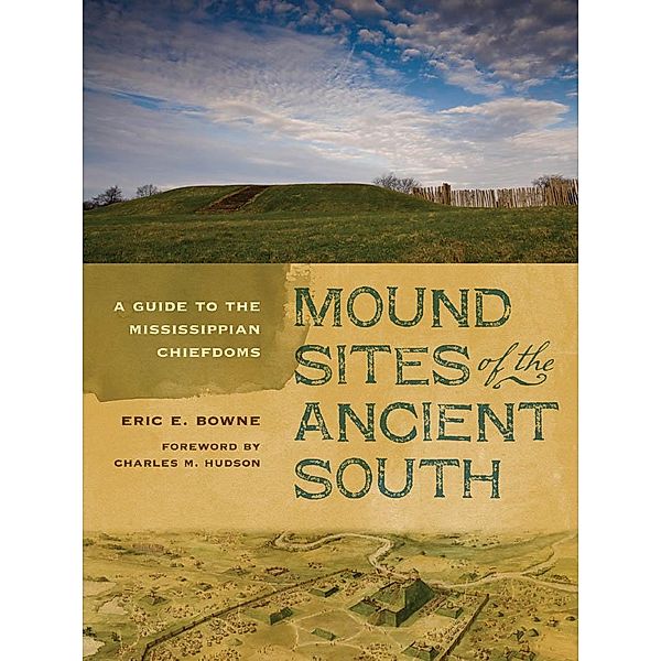 Mound Sites of the Ancient South, Eric E. Bowne