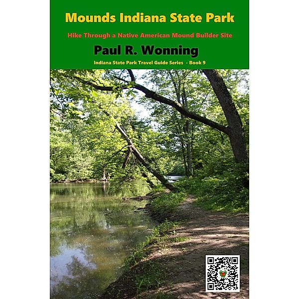 Mounds Indiana State Park (Indiana Road Trip Travel Guide Series, #9) / Indiana Road Trip Travel Guide Series, Paul R. Wonning