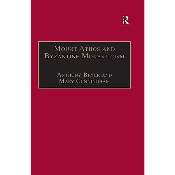 Mount Athos and Byzantine Monasticism, Anthony Bryer, Mary Cunningham