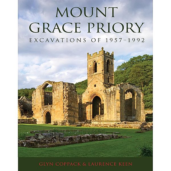 Mount Grace Priory: Excavations of 1957-1992 / Oxbow Books