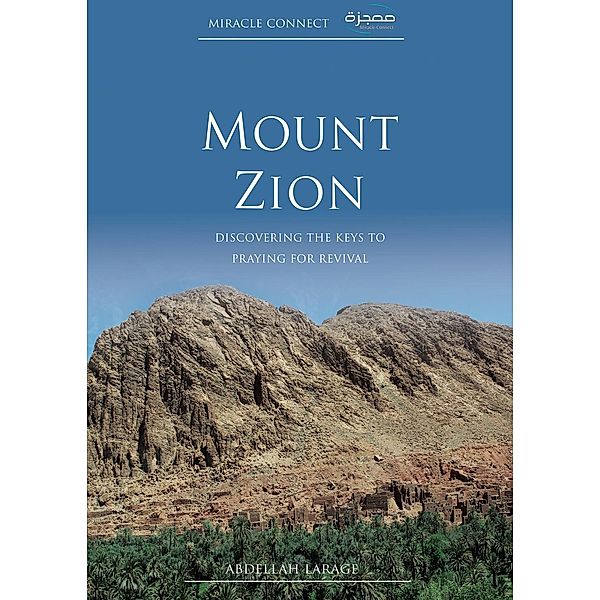 Mount Zion: Discovering the Keys to Praying for Revival, Abdellah Larage