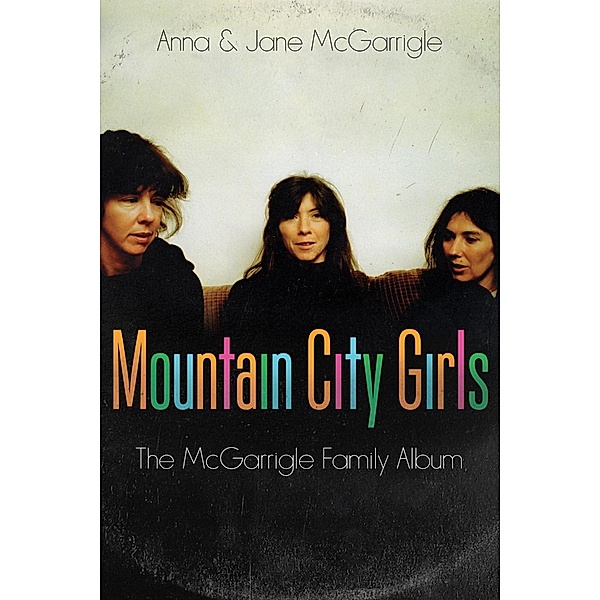 Mountain City Girls, Anna McGarrigle, Jane Mcgarrigle