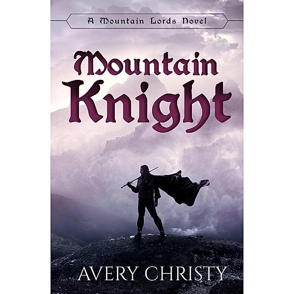 Mountain Knight (Mountain Lords) / Mountain Lords, Avery Christy