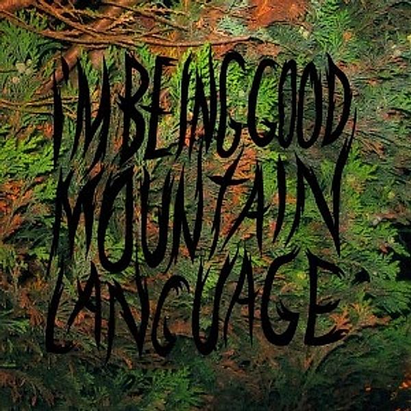 Mountain Language, I'm Being Good