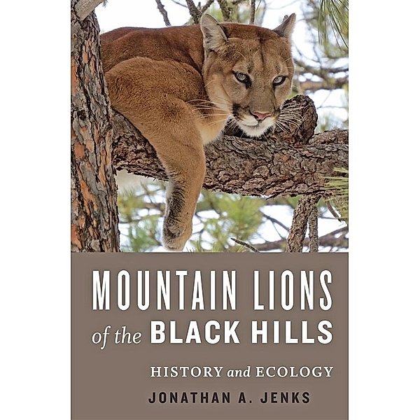 Mountain Lions of the Black Hills, Jonathan A. Jenks